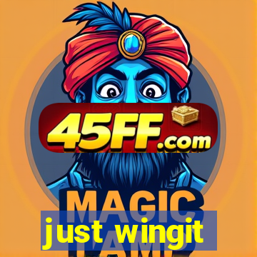 just wingit